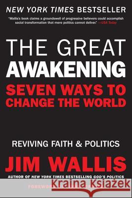 The Great Awakening: Seven Ways to Change the World Jim Wallis 9780061444883 HarperOne