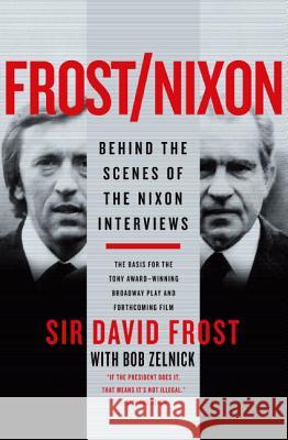 Frost/Nixon: Behind the Scenes of the Nixon Interviews David Frost 9780061445866 Harper Perennial