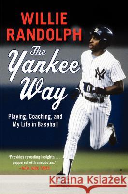 The Yankee Way: Playing, Coaching, and My Life in Baseball Willie Randolph 9780061450785 It Books