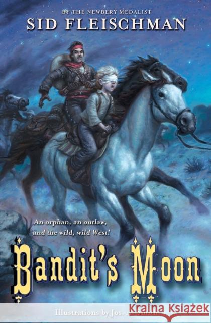 Bandit's Moon Sid Fleischman Jos A. Smith 9780061450969 HarperTrophy