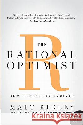 The Rational Optimist: How Prosperity Evolves Matt Ridley 9780061452062 Harper Perennial