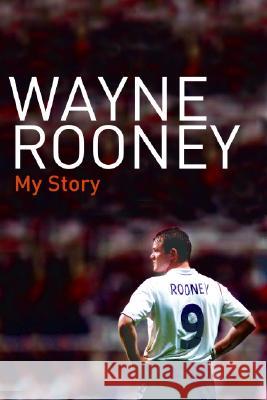 Wayne Rooney: My Story Wayne Rooney 9780061455414