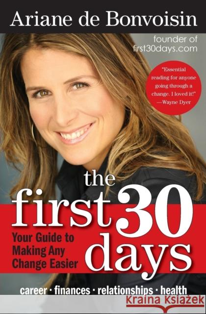 The First 30 Days: Your Guide to Making Any Change Easier Ariane D 9780061472824