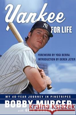Yankee for Life: My 40-Year Journey in Pinstripes Bobby Murcer Glen Waggoner 9780061473425 Harper Paperbacks