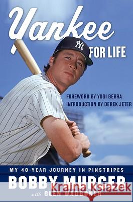 Yankee for Life: My 40-Year Journey in Pinstripes Bobby Murcer Glen Waggoner 9780061473425