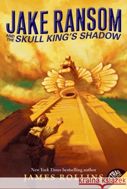 Jake Ransom and the Skull King's Shadow James Rollins 9780061473814