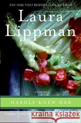 Hardly Knew Her Laura Lippman 9780061490965