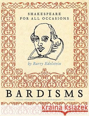 Bardisms: Shakespeare for All Occasions Barry Edelstein 9780061493522