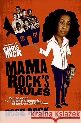 Mama Rock's Rules: Ten Lessons for Raising a Houseful of Successful Children Rose Rock Valerie Graham 9780061536113