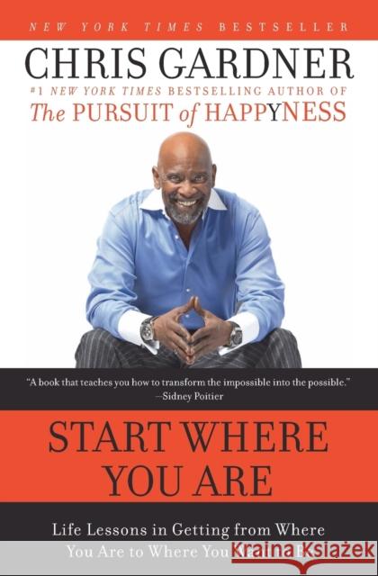 Start Where You Are: Life Lessons in Getting from Where You Are to Where You Want to Be Gardner, Chris 9780061537127 Harper Paperbacks