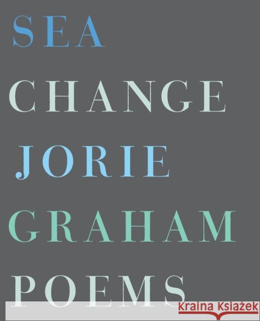 Sea Change Jorie Graham 9780061537189 Ecco