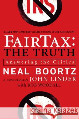 FairTax: The Truth : Answering the Critics Neal Boortz John Linder 9780061540462 Harper Paperbacks