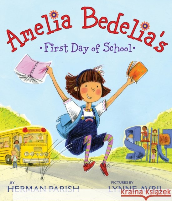 Amelia Bedelia's First Day of School Herman Parish Lynne Avril 9780061544552