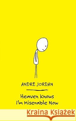 Heaven Knows I'm Miserable Now Andre Jordan 9780061547300 Harper Perennial