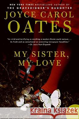 My Sister, My Love: The Intimate Story of Skyler Rampike Joyce Carol Oates 9780061547492 Harper Perennial