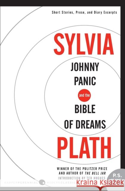 Johnny Panic and the Bible of Dreams: Short Stories, Prose, and Diary Excerpts Sylvia Plath 9780061549472 Harper Perennial Modern Classics