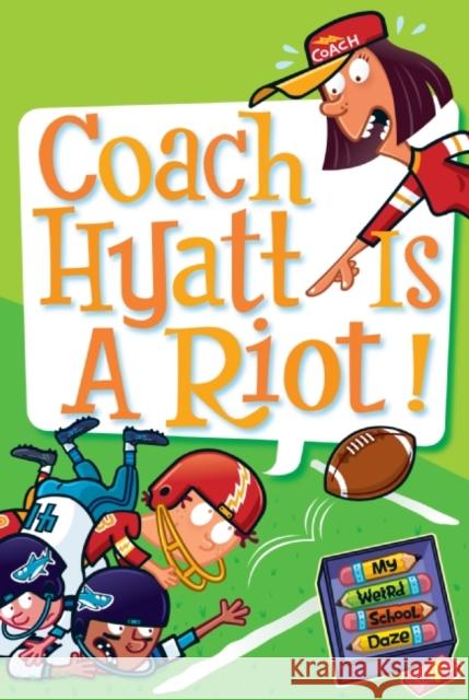 My Weird School Daze #4: Coach Hyatt Is a Riot! Dan Gutman Jim Paillot 9780061554063 HarperTrophy