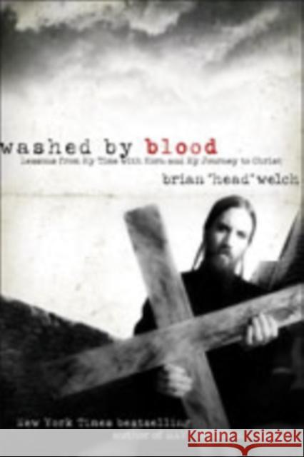 Washed by Blood: Lessons from My Time with Korn and My Journey to Christ Brian Welch 9780061555800