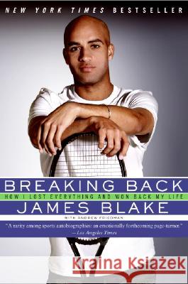 Breaking Back: How I Lost Everything and Won Back My Life Blake, James 9780061560606 0