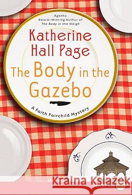 The Body in the Gazebo: A Faith Fairchild Mystery Katherine Hall Page 9780061562068 Harperluxe