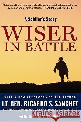 Wiser in Battle: A Soldier's Story Sanchez, Ricardo S. 9780061562433