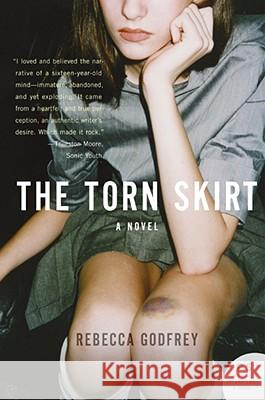 The Torn Skirt Rebecca Godfrey 9780061567100