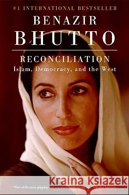 Reconciliation: Islam, Democracy, and the West Benazir Bhutto 9780061567599 Harper Perennial