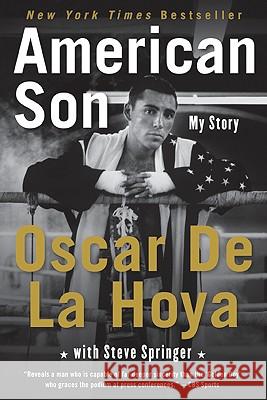 American Son: My Story de La Hoya, Oscar 9780061573125 0