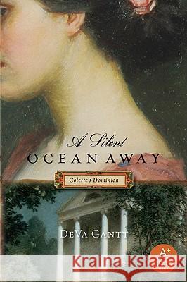 A Silent Ocean Away: Colette's Dominion Deva Gantt 9780061578236