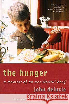 The Hunger: A Memoir of an Accidental Chef John Delucie Graydon Carter 9780061579295