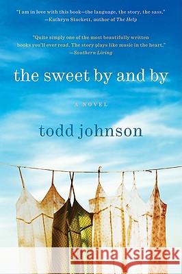 The Sweet by and by Todd Johnson 9780061579516 William Morrow & Company