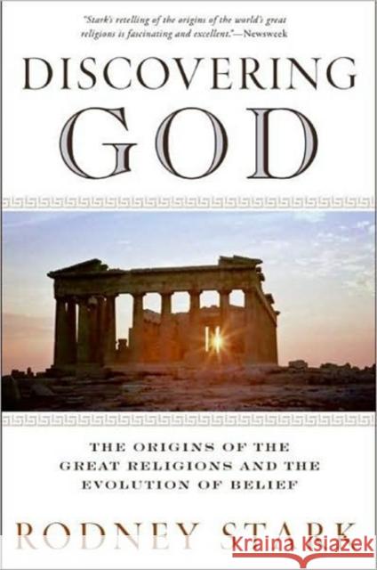 Discovering God: The Origins of the Great Religions and the Evolution of Belief Rodney Stark 9780061626012