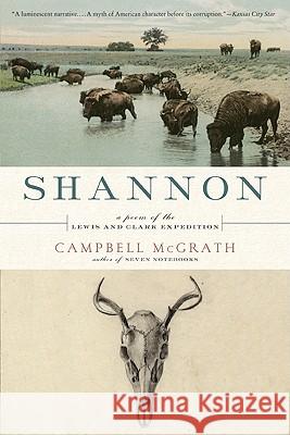 Shannon: A Poem of the Lewis and Clark Expedition Campbell McGrath 9780061661303 Ecco