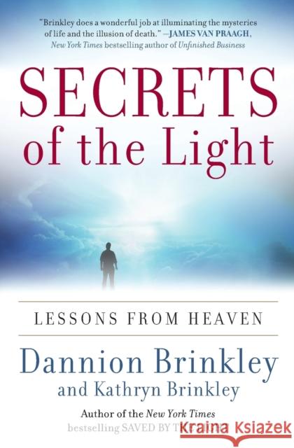 Secrets of the Light: Lessons from Heaven Dannion Brinkley Kathryn Brinkley 9780061662461 HarperOne