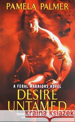 Desire Untamed: A Feral Warriors Novel Pamela Palmer 9780061667510 Avon Books