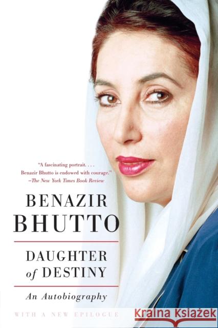 Daughter of Destiny: An Autobiography Benazir Bhutto 9780061672682 Harper Perennial