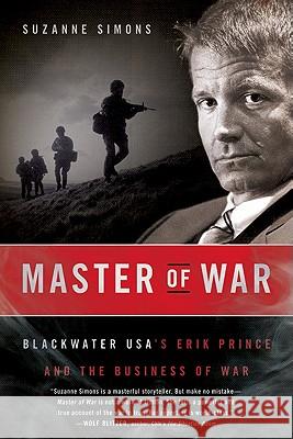 Master of War: Blackwater Usa's Erik Prince and the Business of War Simons, Suzanne 9780061672712 Harper Paperbacks