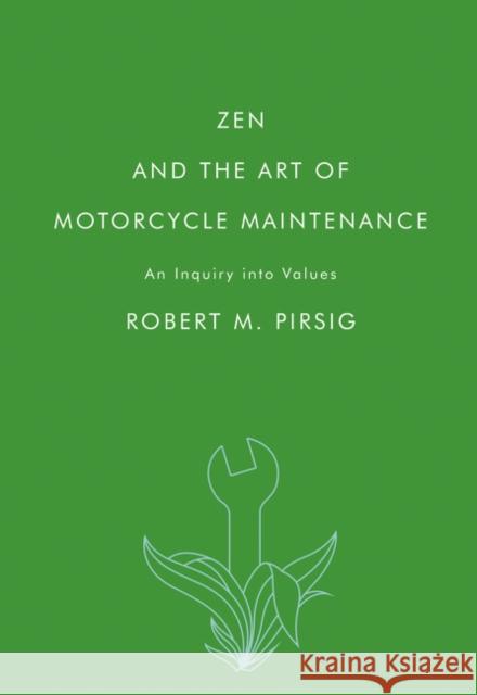 Zen and the Art of Motorcycle Maintenance: An Inquiry Into Values Robert M. Pirsig 9780061673733 Harper Perennial Modern Classics