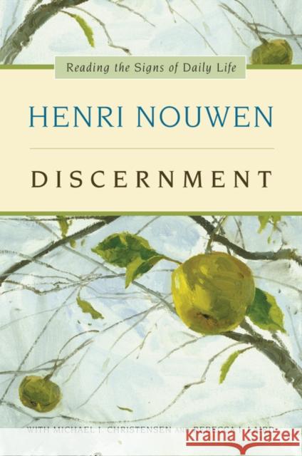 Discernment: Reading the Signs of Daily Life Nouwen, Henri J. M. 9780061686160 HarperOne