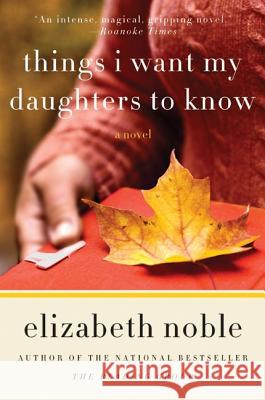 Things I Want My Daughters to Know Elizabeth Noble 9780061686597 Harper Paperbacks