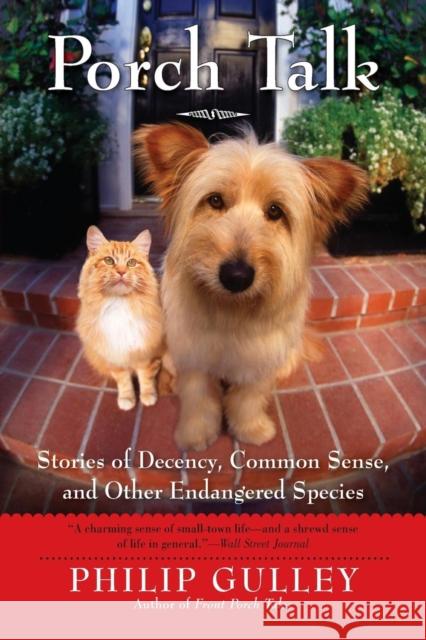 Porch Talk: Stories of Decency, Common Sense, and Other Endangered Species Philip Gulley 9780061689826 HarperOne