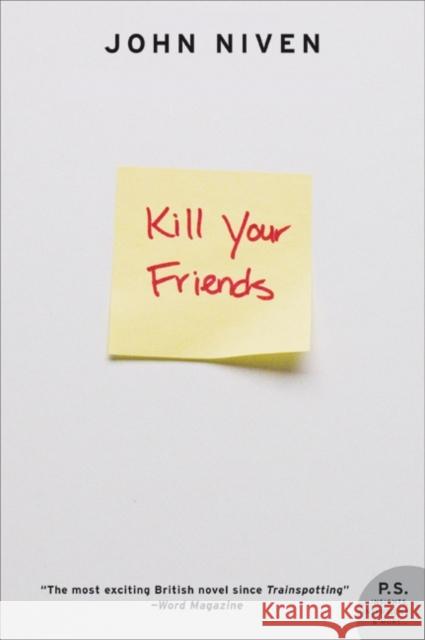 Kill Your Friends Niven, John 9780061690617 Harper Perennial
