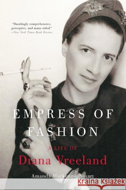 Empress of Fashion: A Life of Diana Vreeland Amanda MacKenzie Stuart 9780061691751