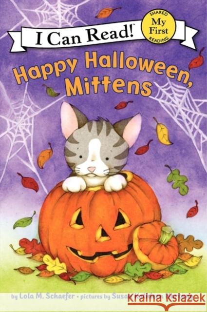 Happy Halloween, Mittens Lola M. Schaefer Susan Kathleen Hartung 9780061702211 HarperCollins