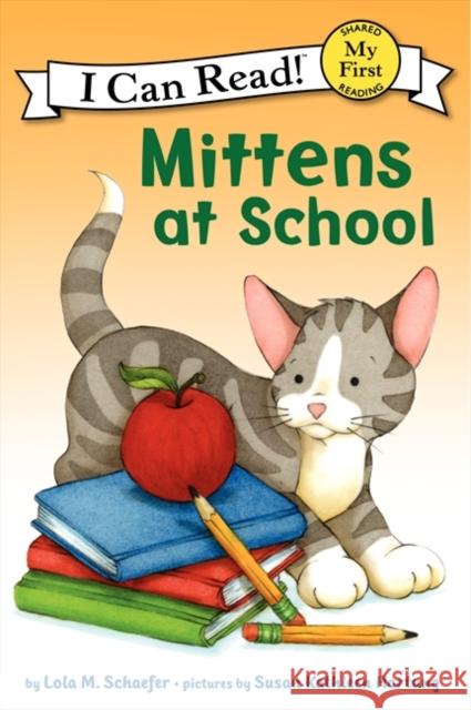 Mittens at School Lola M. Schaefer Susan Kathleen Hartung 9780061702235 HarperCollins