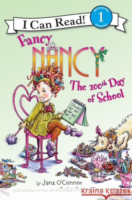 Fancy Nancy: The 100th Day of School Jane O'Connor Robin Preiss Glasser Ted Enik 9780061703744 HarperCollins