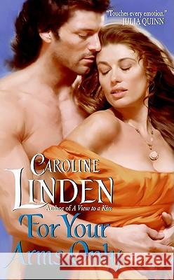 For Your Arms Only Caroline Linden 9780061706479