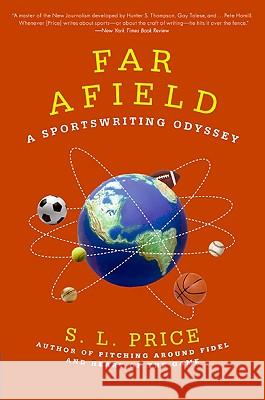 Far Afield: A Sportswriting Odyssey S. L. Price 9780061708725 Harper Perennial