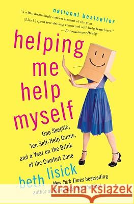 Helping Me Help Myself: One Skeptic, Ten Self-Help Gurus, and a Year on the Brink of the Comfort Zone Lisick, Beth 9780061710735 Harper Paperbacks