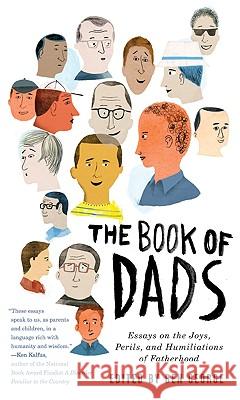 The Book of Dads: Essays on the Joys, Perils, and Humiliations of Fatherhood George, Ben 9780061711558 Harper Perennial